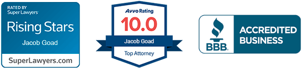 Rated by Super Lawyers Rising Stars Jacob Goad | Avvo Ration 10.0 Jacob Goad Top Attorney | BBB Accredited Business